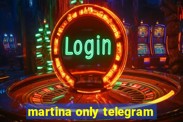 martina only telegram